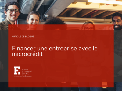Comment financer une entreprise avec le microcrédit au Québec.