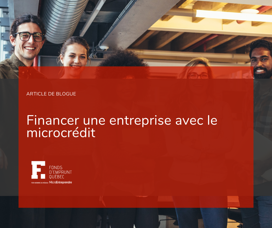 Comment financer une entreprise avec le microcrédit au Québec.